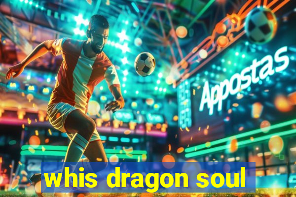 whis dragon soul